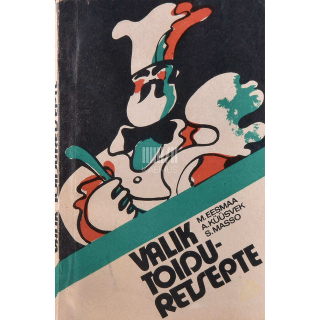 Maimu Eesmaa, Aliide Küüsvek, Salme Masso - Valik toiduretsepte