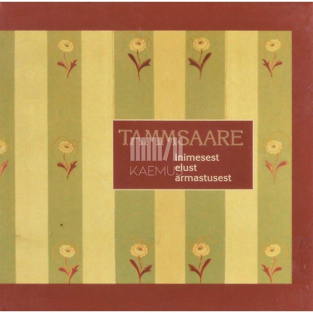 A. H. Tammsaare - Inimesest, elust, armastusest