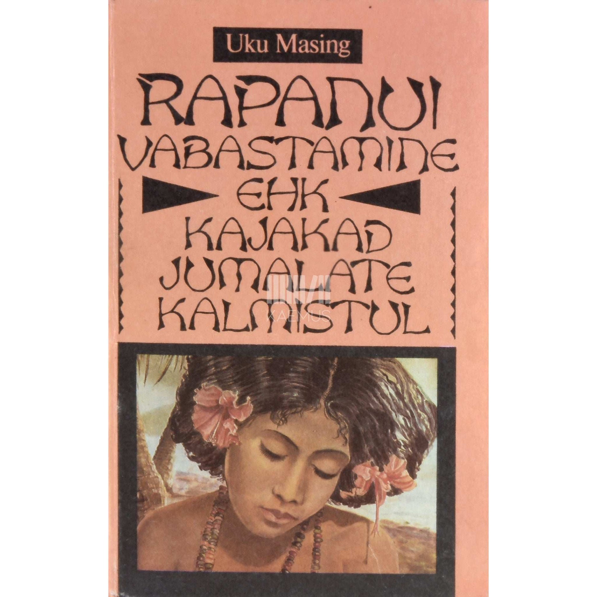 Uku Masing - Rapanui vabastamine. Kajakad jumalate kalmistul