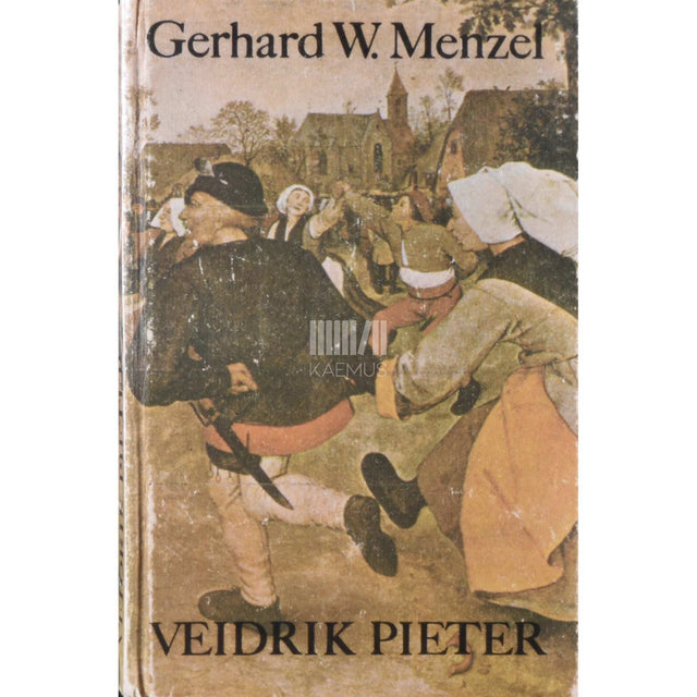Gerhard W. Menzel - Veidrik Pieter. Romaan talupojakunstnikust Pieter Bruegelist vanem