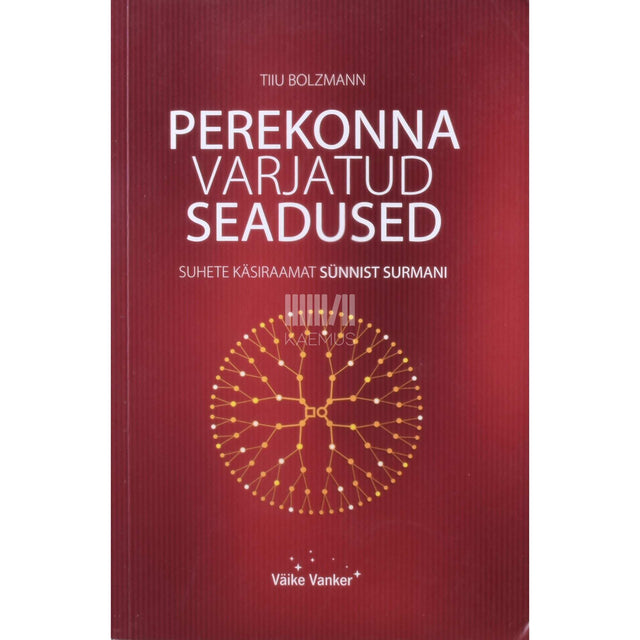 Tiiu Bolzmann - Perekonna varjatud seadused. Suhete käsiraamat sünnist surmani