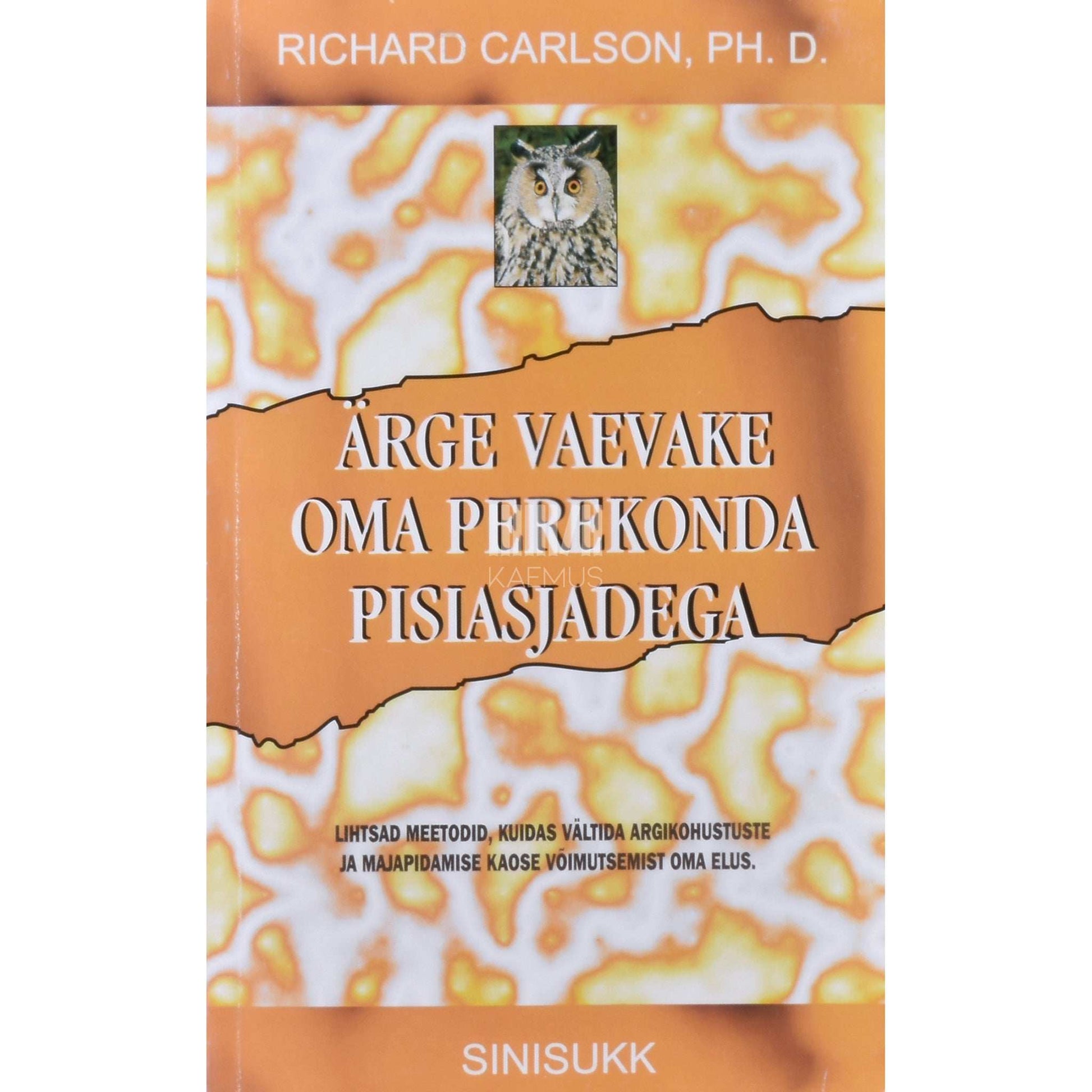 Richard Carlson - Ärge vaevake oma perekonda pisiasjadega