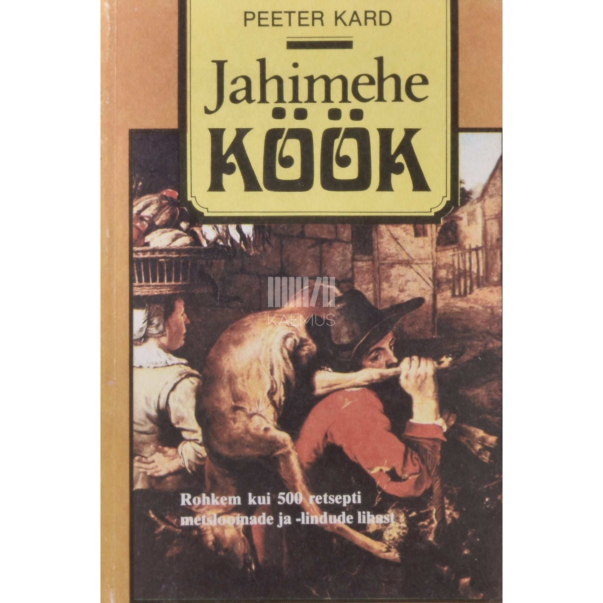 Peeter Kard - Jahimehe köök. Toite ulukilihast
