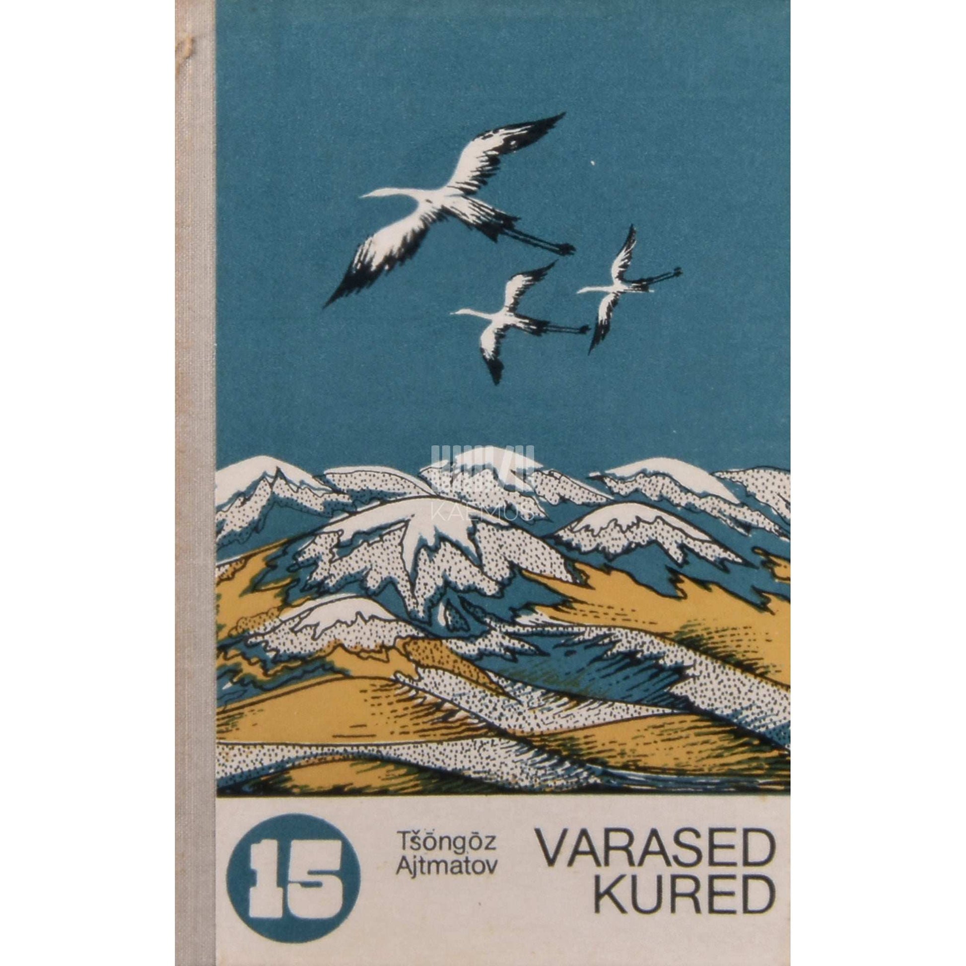 Tšõngõz Ajtmatov - Varased kured. Kirgiisi kirjaniku jutustus
