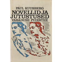 Paul Kuusberg Novellid ja jutustused. Vabaduse puiestee