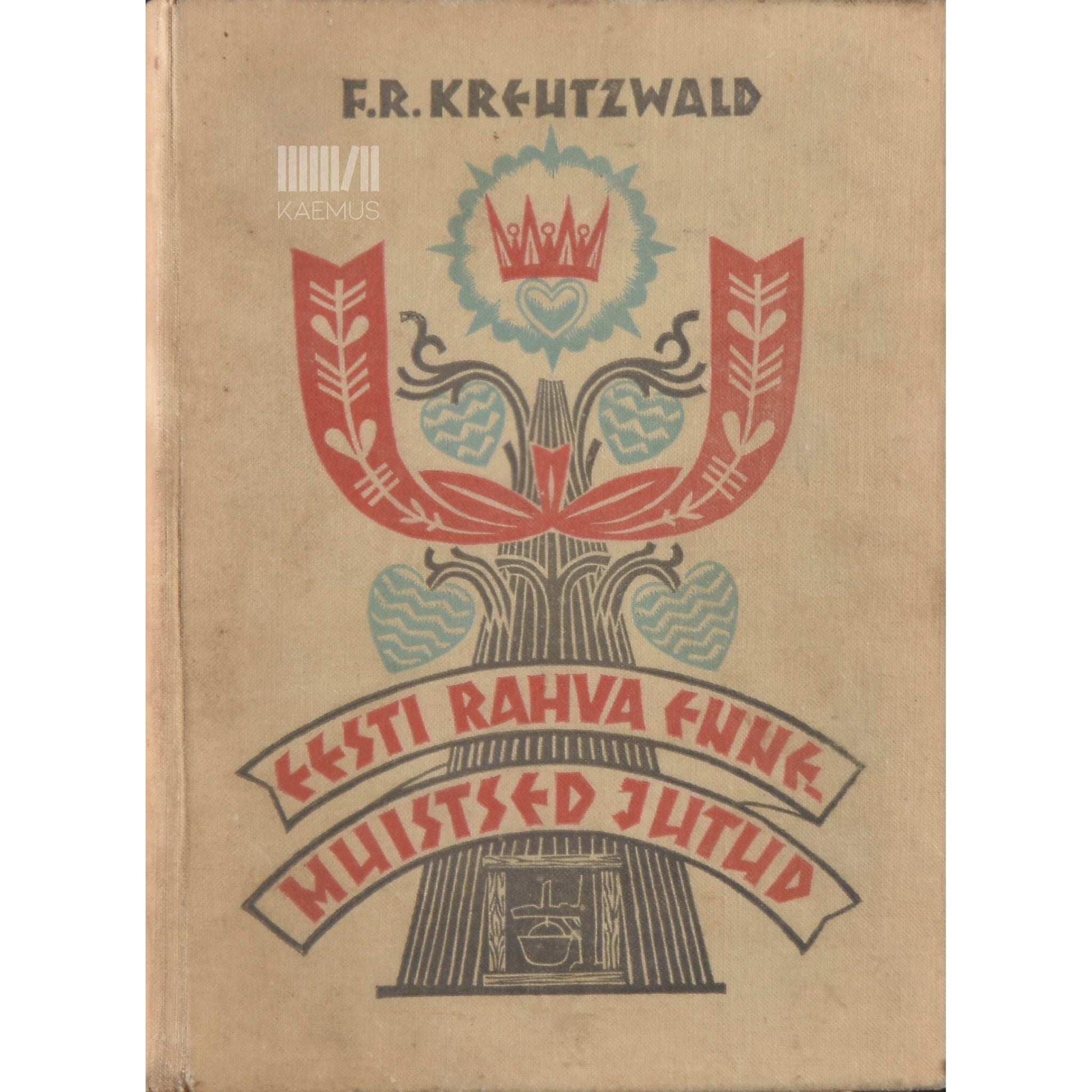 Friedrich Reinhold Kreutzwald - Eesti rahva ennemuistsed jutud
