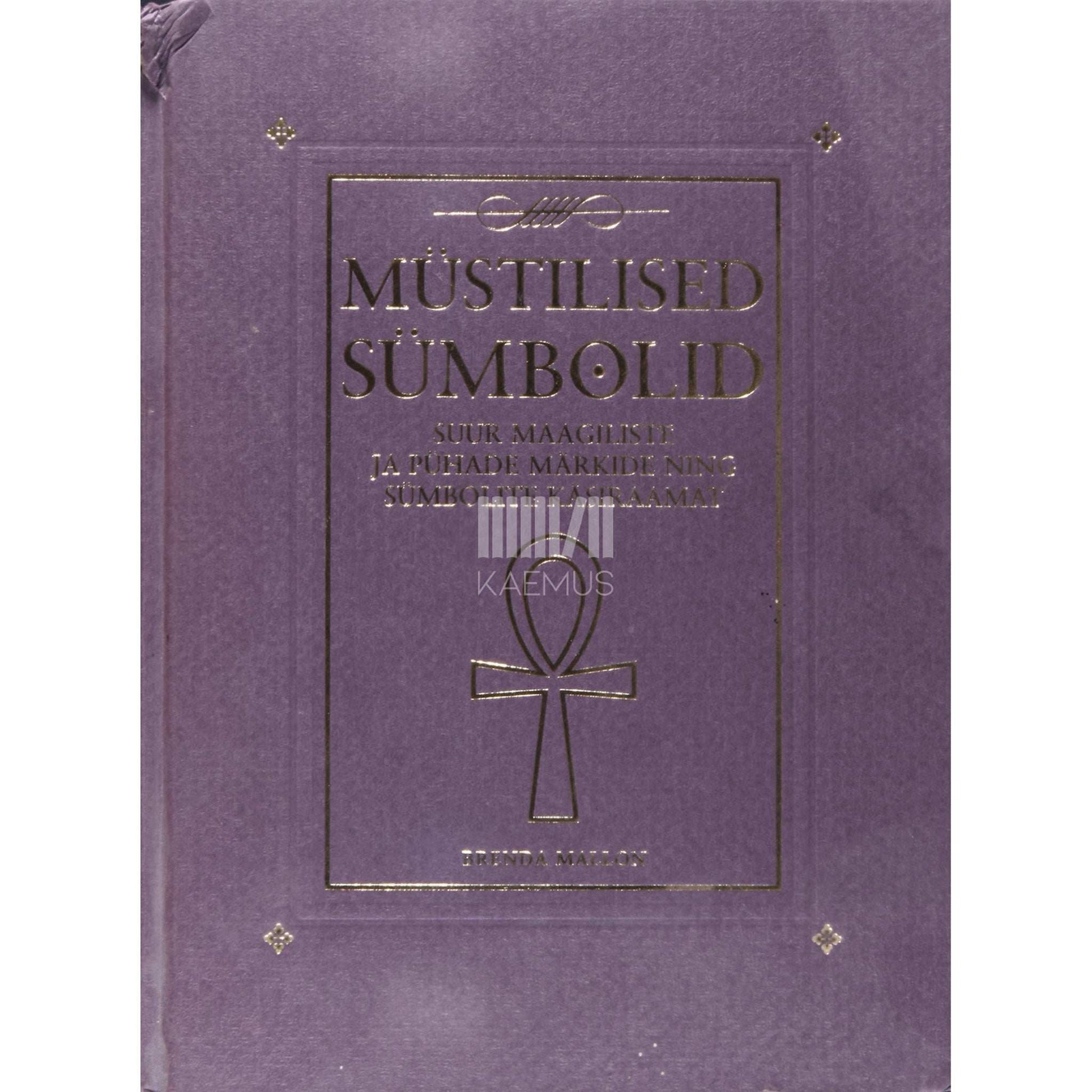 Brenda Mallon - Müstilised sümbolid. Suur maagiliste ja pühade märkide ning sümbolite käsiraamat