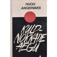 Hugo Angervaks Kuldnokkade aegu. Jutustusi ja novelle