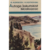 Georgi Aleksejev Autoga Jakutskist Moskvasse