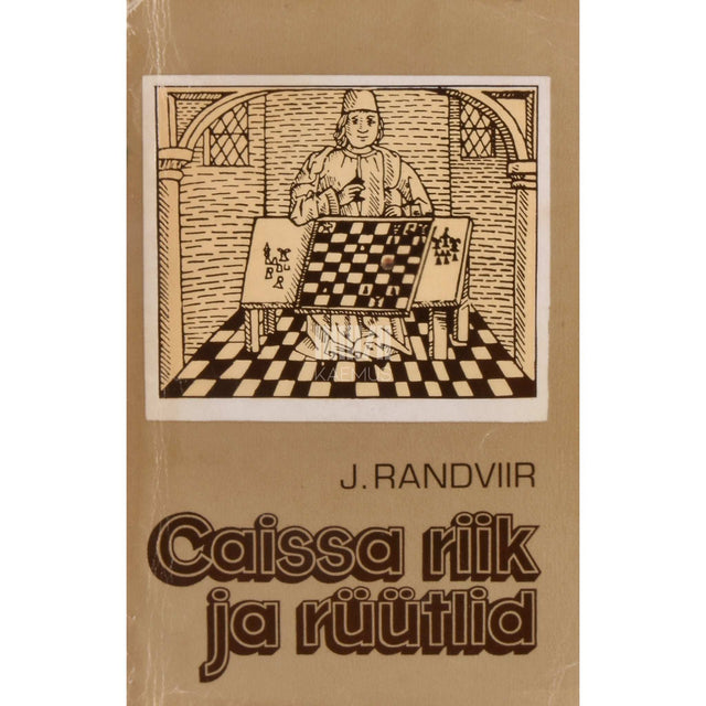 Jüri Randviir - Caissa riik ja rüütlid. Ülevaade maleajaloost