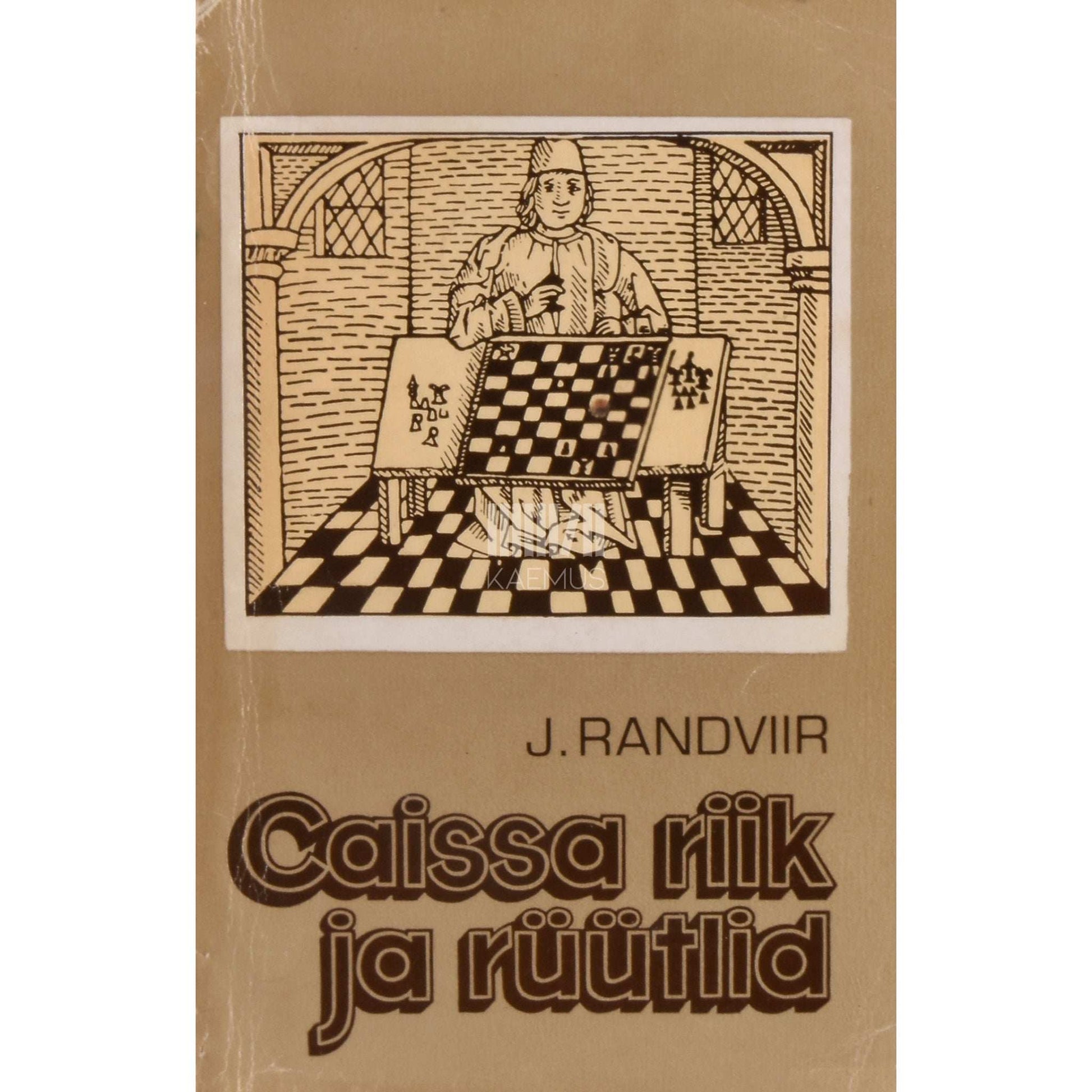 Jüri Randviir - Caissa riik ja rüütlid. Ülevaade maleajaloost