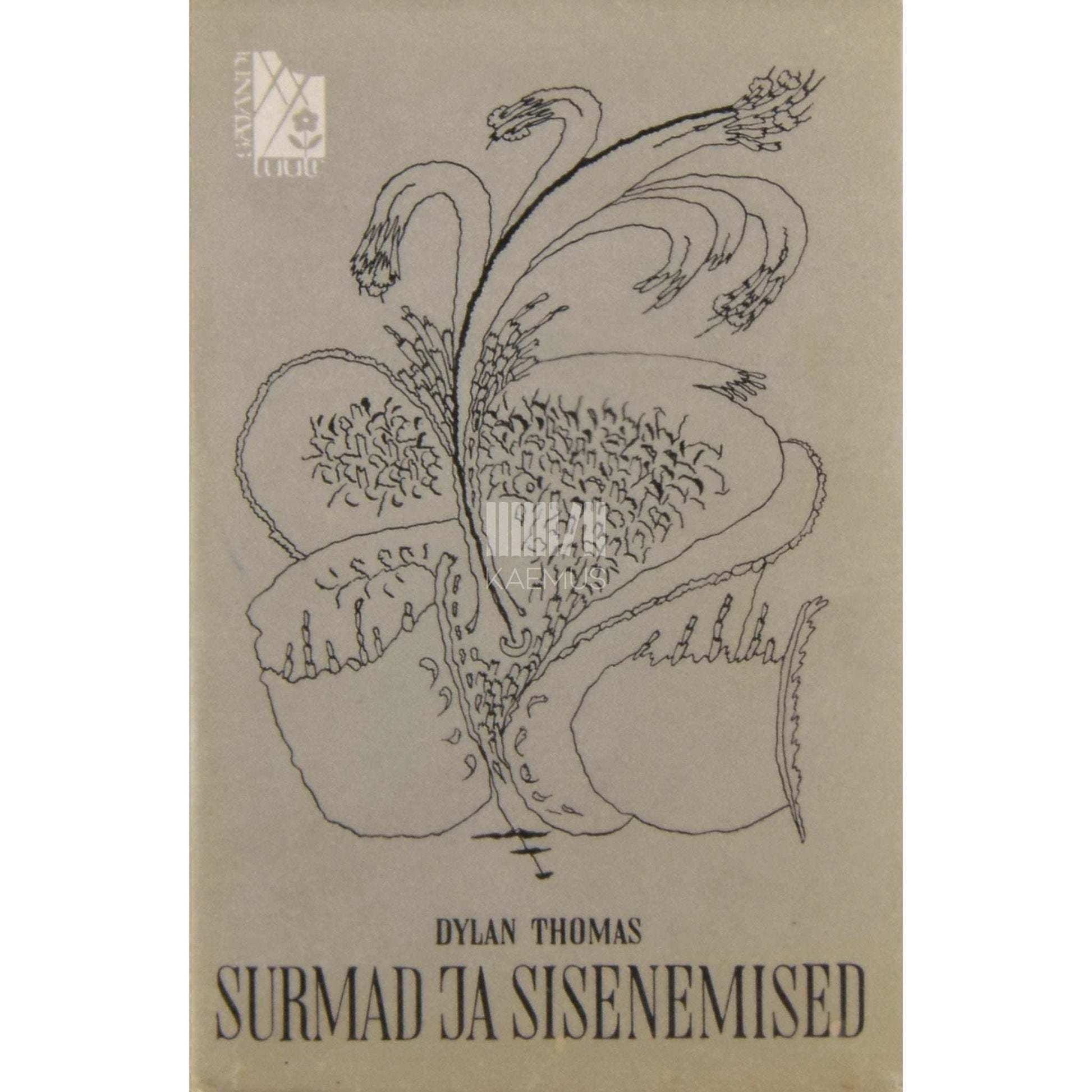 Dylan Thomas - Surmad ja sisenemised. Valik luuletusi