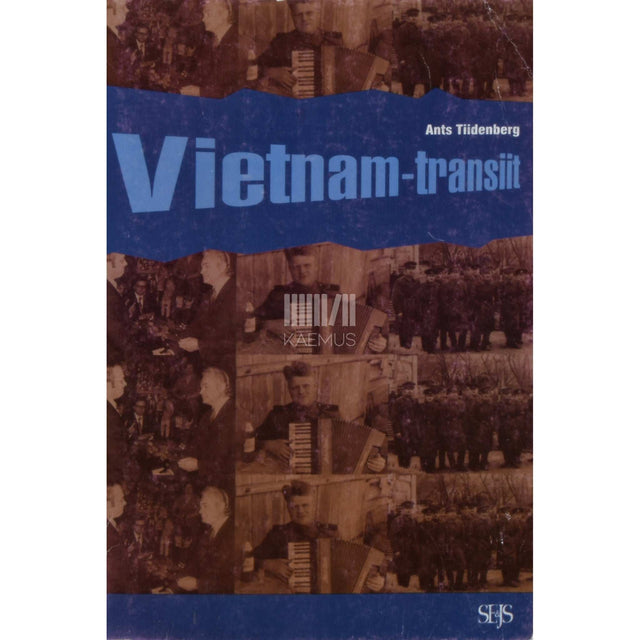 Ants Tiidenberg - Vietnam-transiit. Viis teeotsa Jaak Jaasi elust