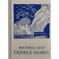 Rockwell Kent Üksikul saarel. Päevikumärkmed rahulikust seiklusest Alaskas