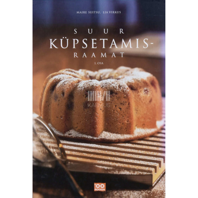 Maire Suitsu, Lia Virkus - Suur küpsetamisraamat 1. osa