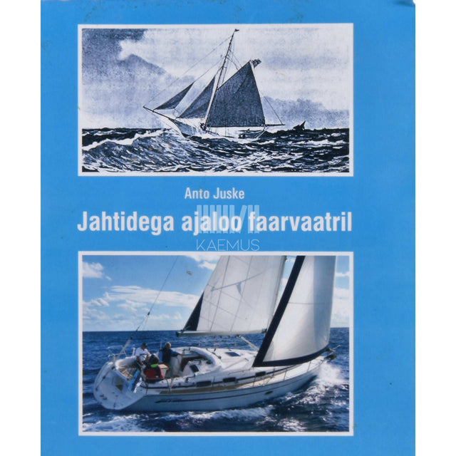 Anto Juske - Jahtidega ajaloo faarvaatril