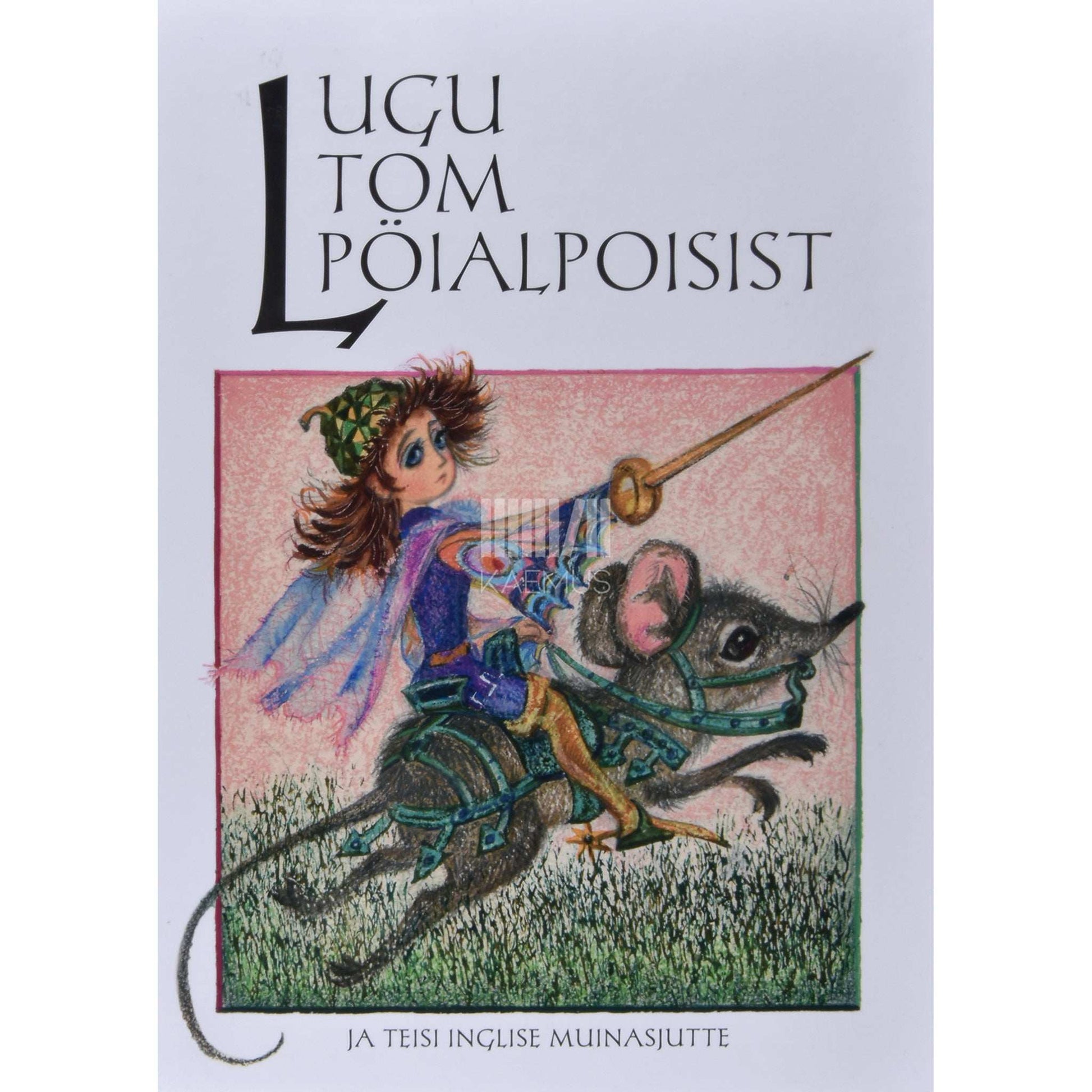 … - Lugu Tom Pöialpoisist ja teisi inglise muinasjutte