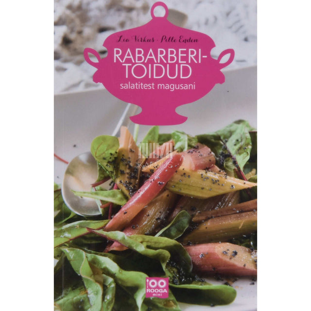 Pille Enden, Lia Virkus - Rabarberitoidud. Salatitest magusani