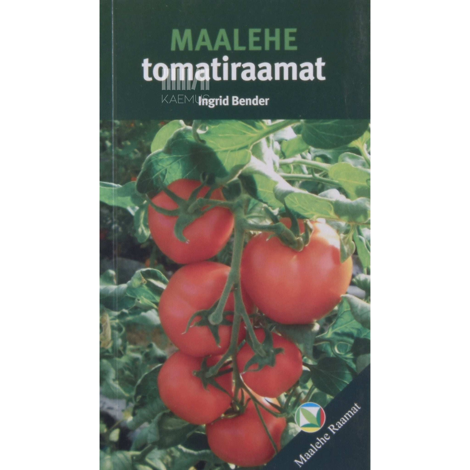 Ingrid Bender - Maalehe tomatiraamat