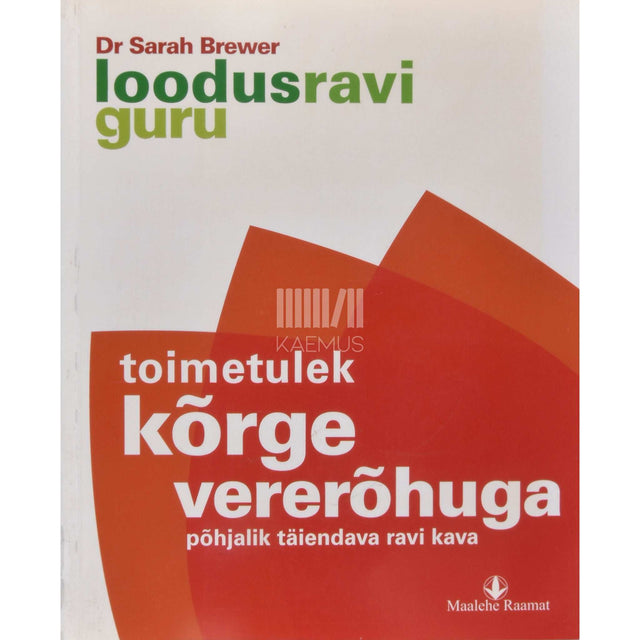 Sarah Brewer - Toimetulek kõrge vererõhuga. Põhjalik täiendava ravi kava