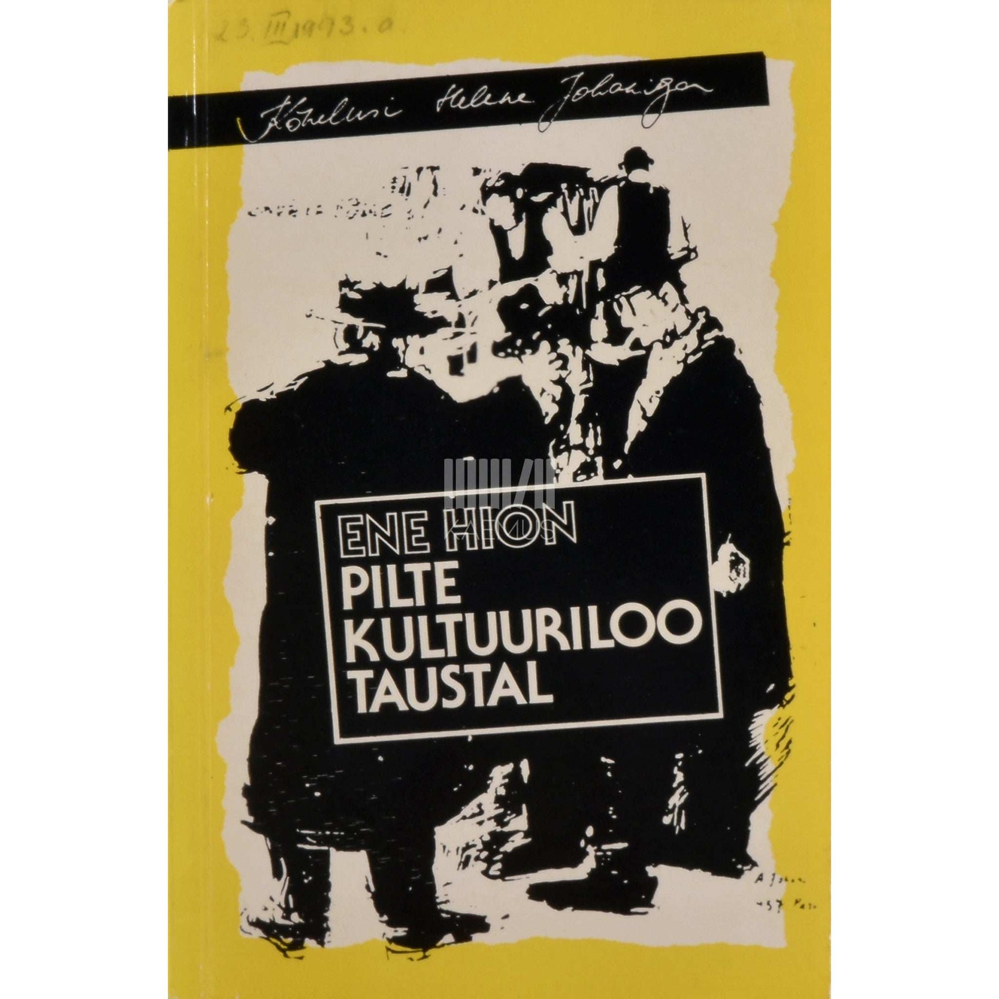 Ene Hion - Pilte kultuuriloo taustal. Kõnelusi Helene Johaniga