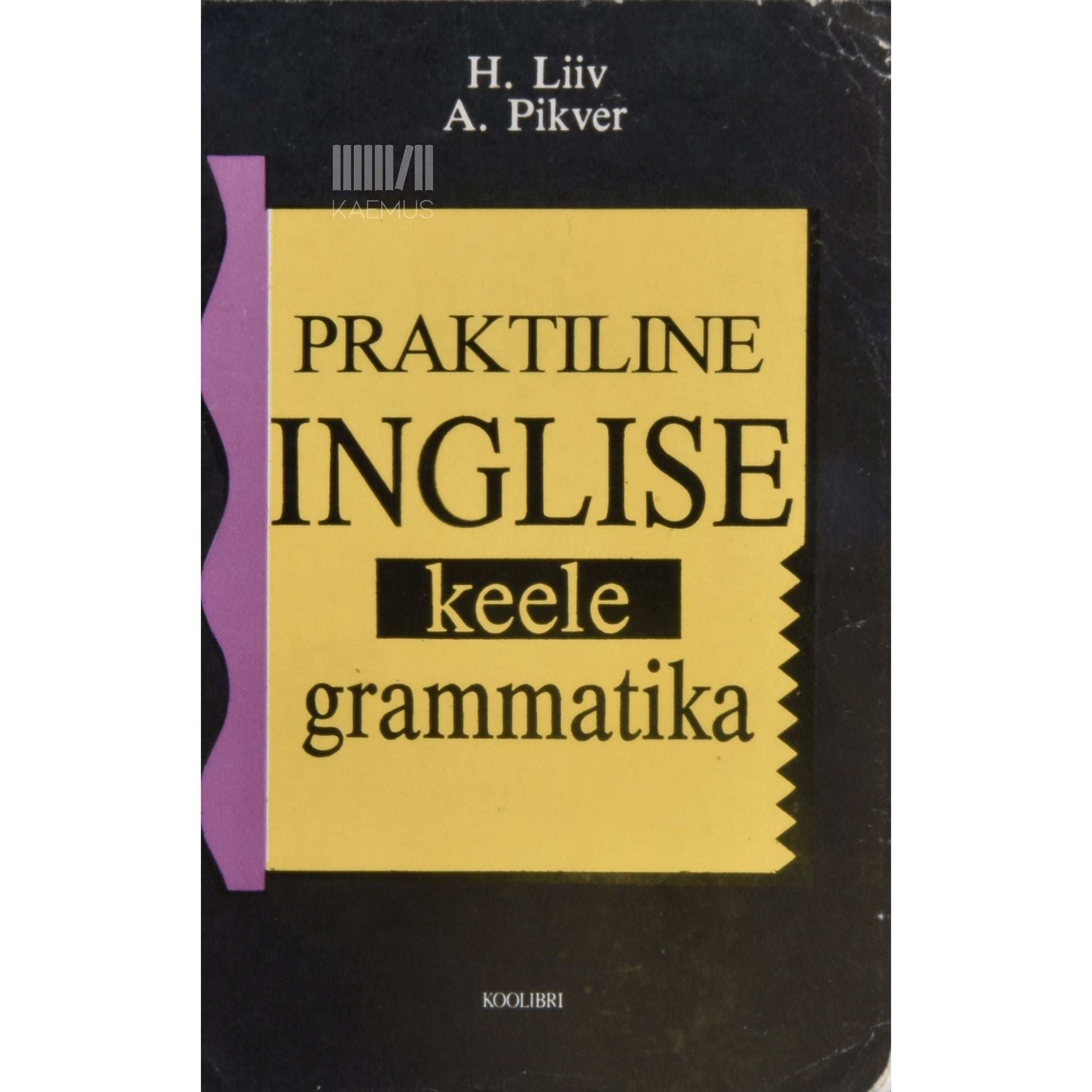 Heino Liiv, Ann Pikver - Praktiline inglise keele grammatika keskkoolile