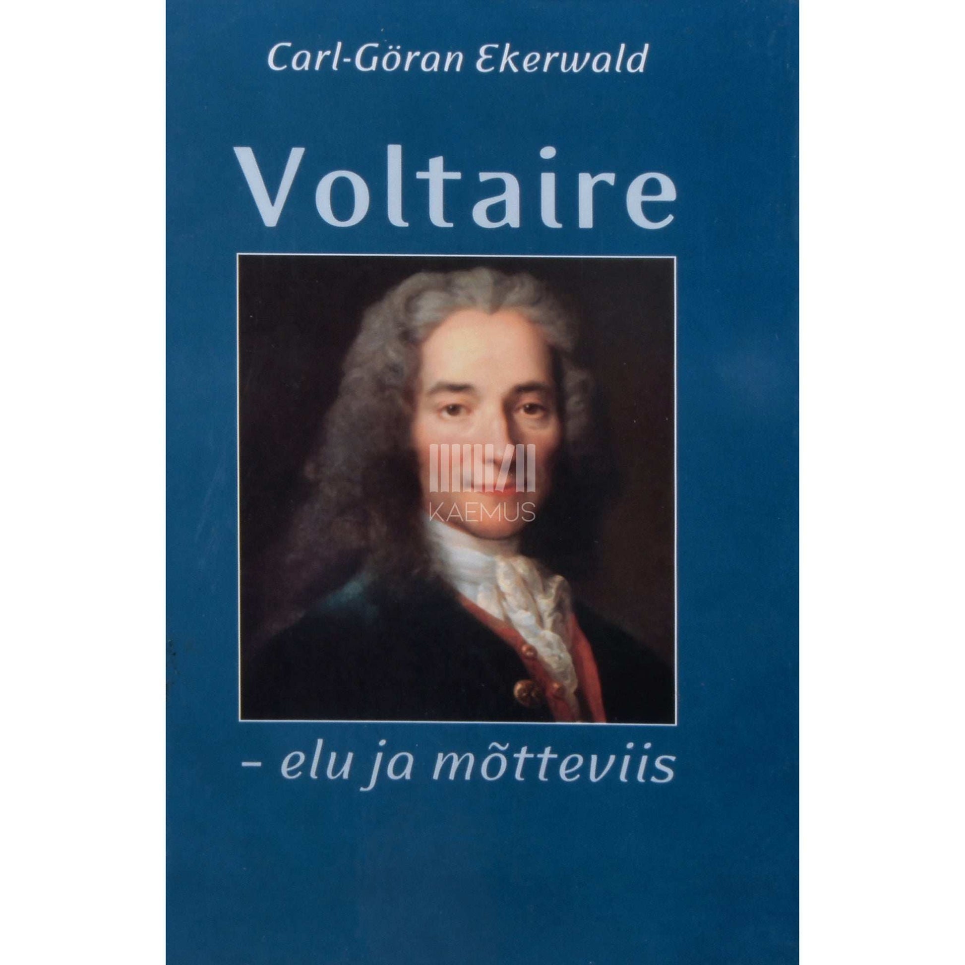 Carl-Göran Ekerwald - Voltaire - elu ja mõtteviis