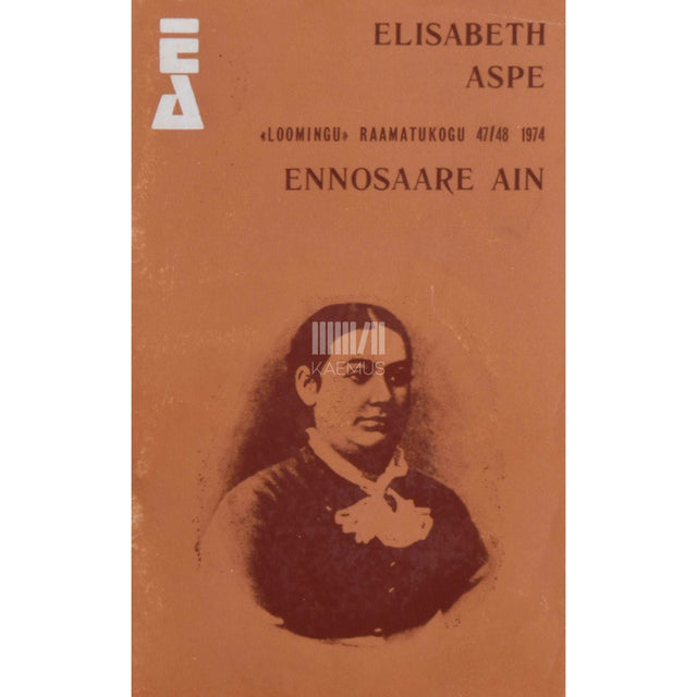 Elisabeth Aspe - Ennosaare Ain. Jutustus eesti minevikust