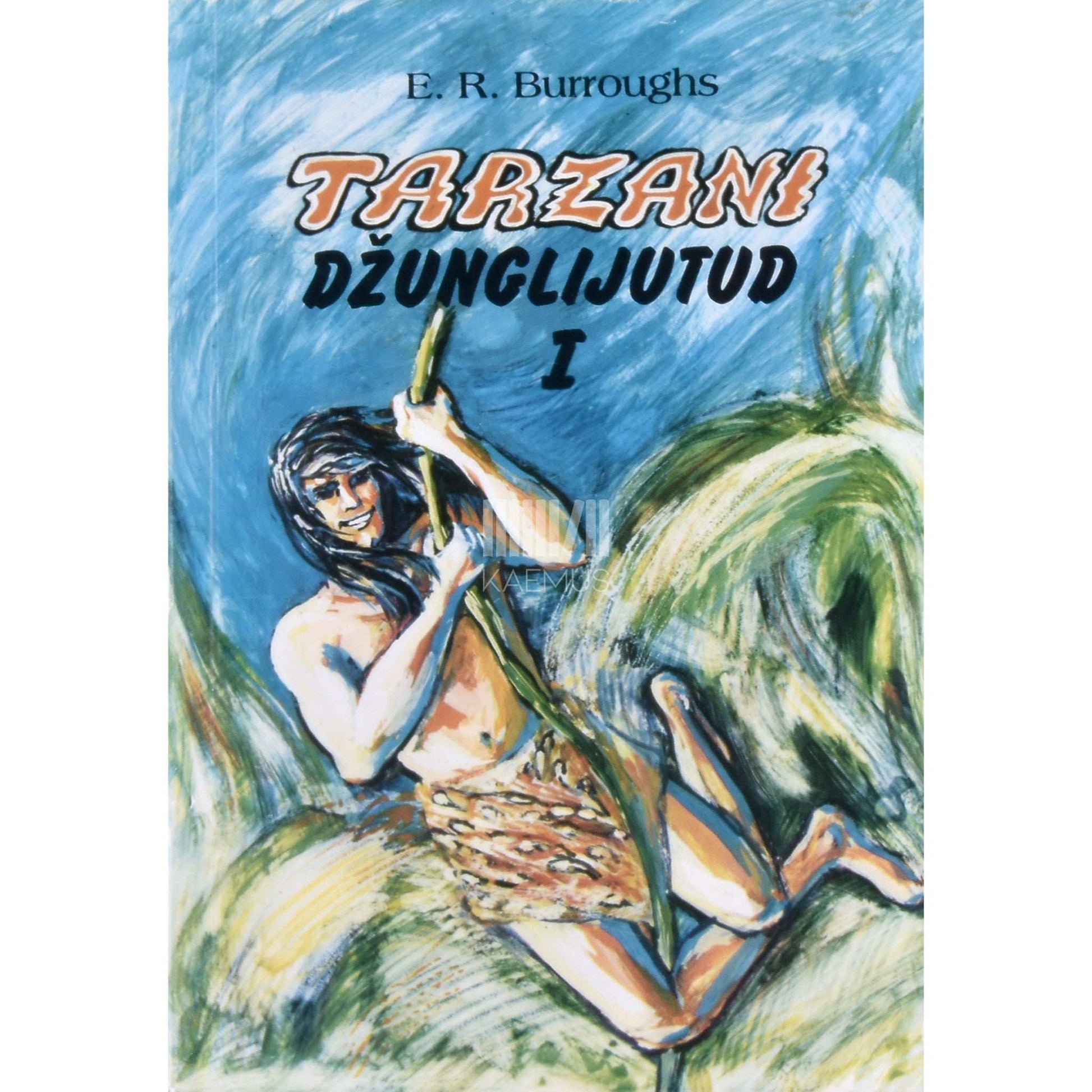 Edgar Rice Burroughs - Tarzani džunglijutud 1. osa. Tarzan ja mõrv džunglis. Tarzan ja merehädalised. Tarzan ja maailmameister