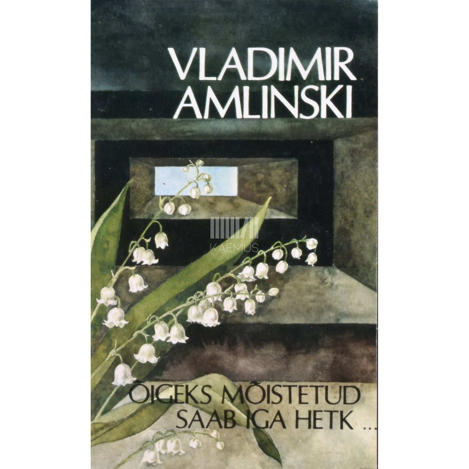 Vladimir Amlinski - Õigeks mõistetud saab iga hetk