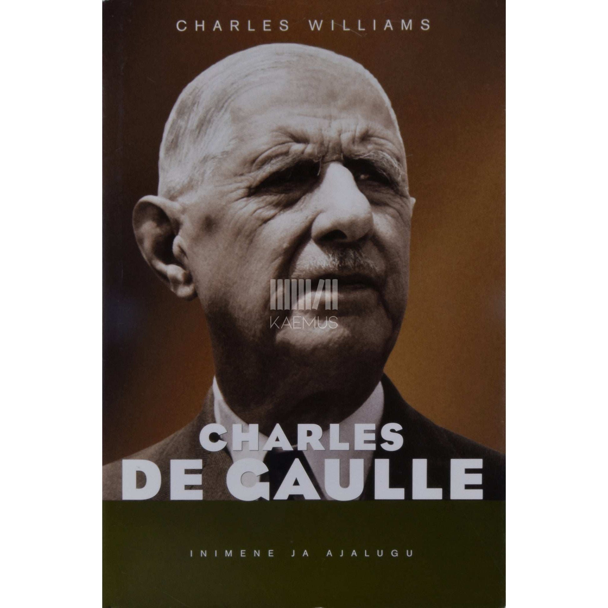 Charles Williams - Charles de Gaulle. Prantsuse riigitegelane 1890-1970