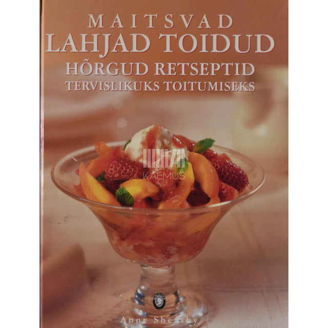 Anne Sheasby - Maitsvad lahjad toidud. Hõrgud retseptid tervislikuks toitumiseks