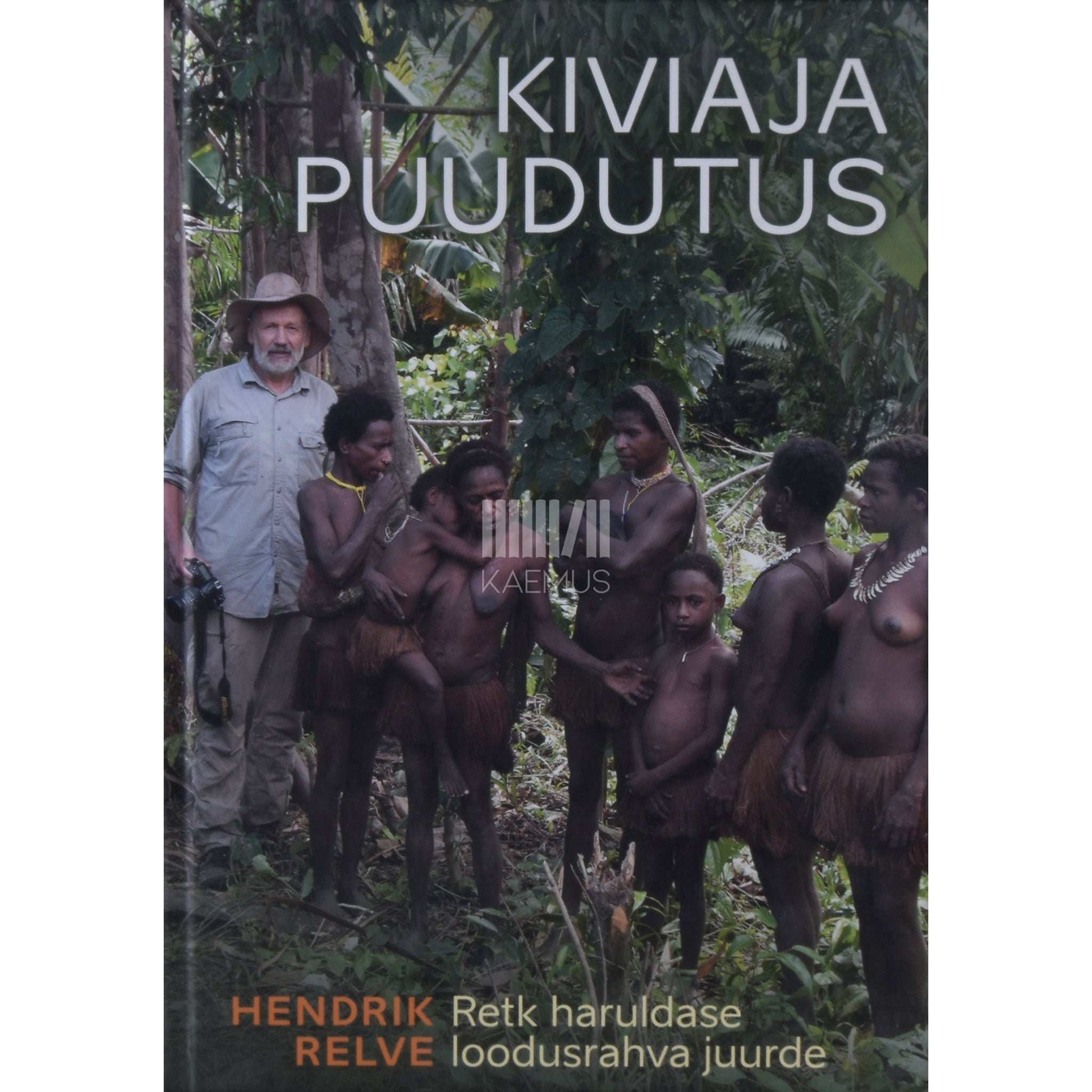 Hendrik Relve - Kiviaja puudutus. Retk haruldase loodusrahva juurde