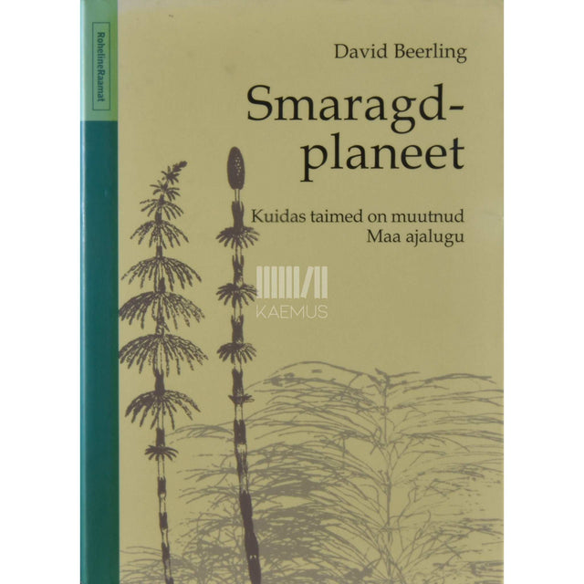 David Beerling - Smaragdplaneet. Kuidas taimed on muutnud Maa ajalugu