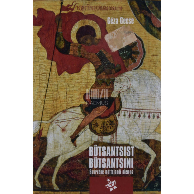 Géza Gecse - Bütsantsist Bütsantsini. Suurvene mõttelaadi olemus