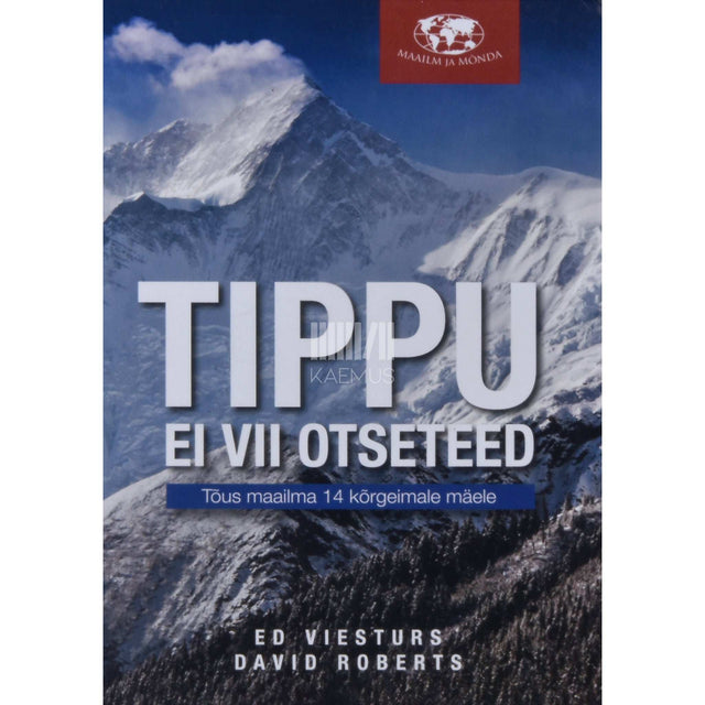 David Roberts, Ed Viesturs - Tippu ei vii otseteed. Tõus maailma 14 kõrgeimale mäele