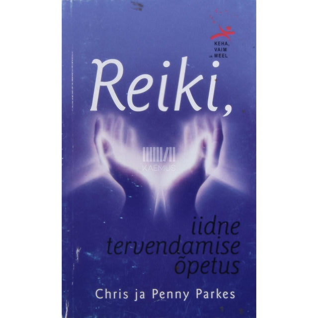 Chris Parkes, Penny Parkes - Reiki, iidne tervendamise õpetus