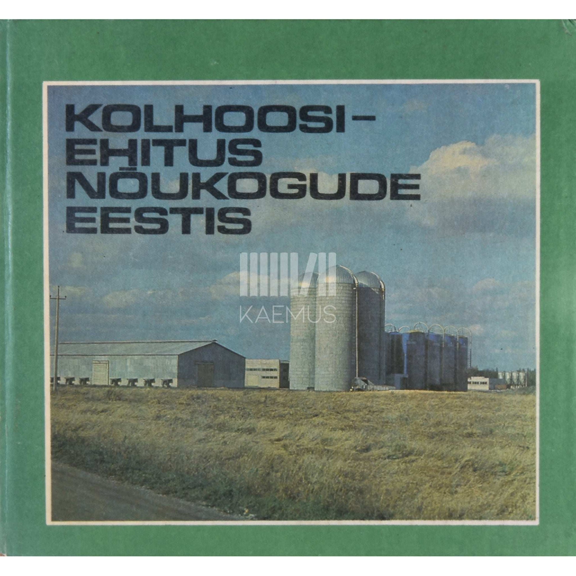 … - Kolhoosiehitus Nõukogude Eestis. Fotoalbum