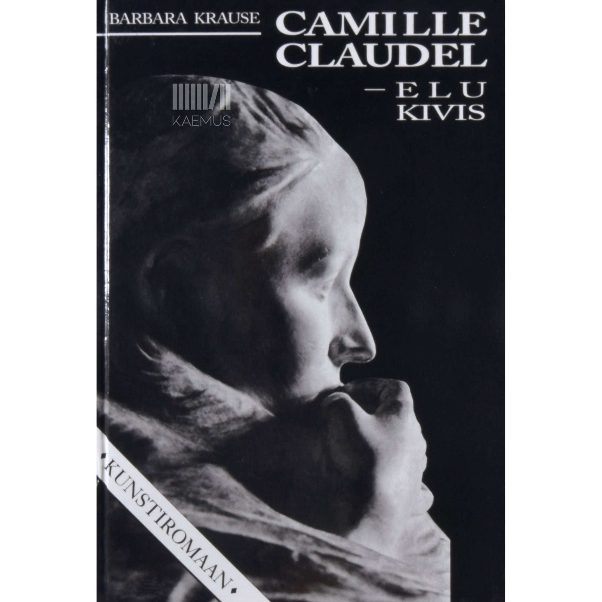 Barbara Krause - Camille Claudel - elu kivis