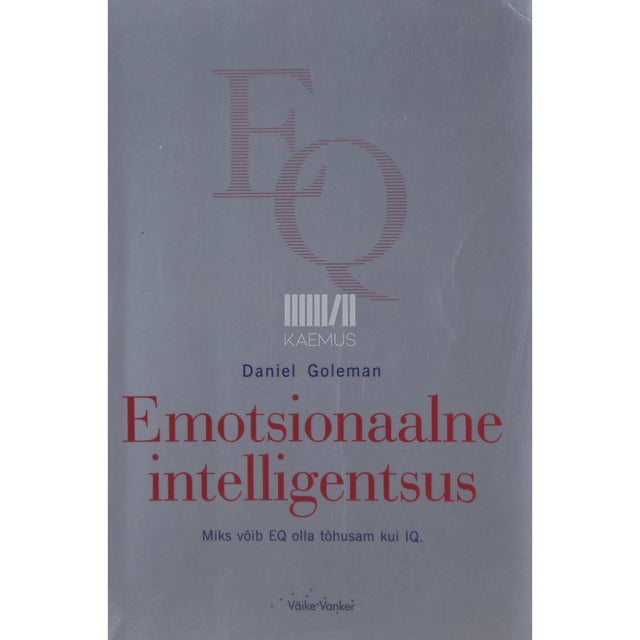 Daniel Goleman - Emotsionaalne intelligentsus. Miks võib EQ olla tõhusam kui IQ