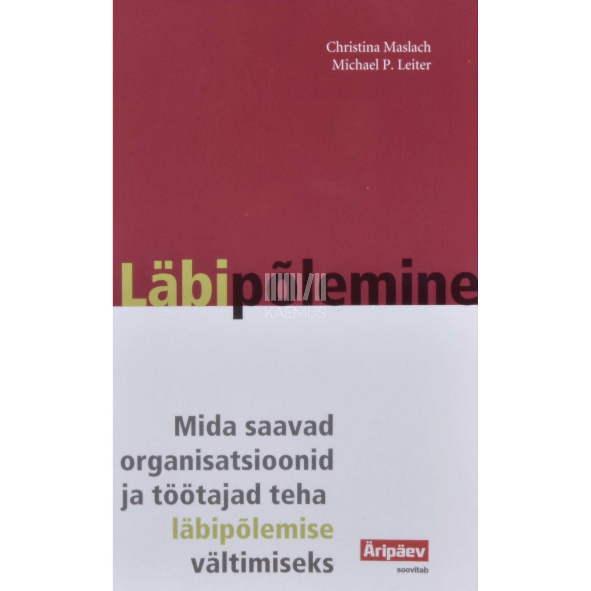 Michael P. Leiter, Christina Maslach - Läbipõlemine. Mida saavad organisatsioonid ja …