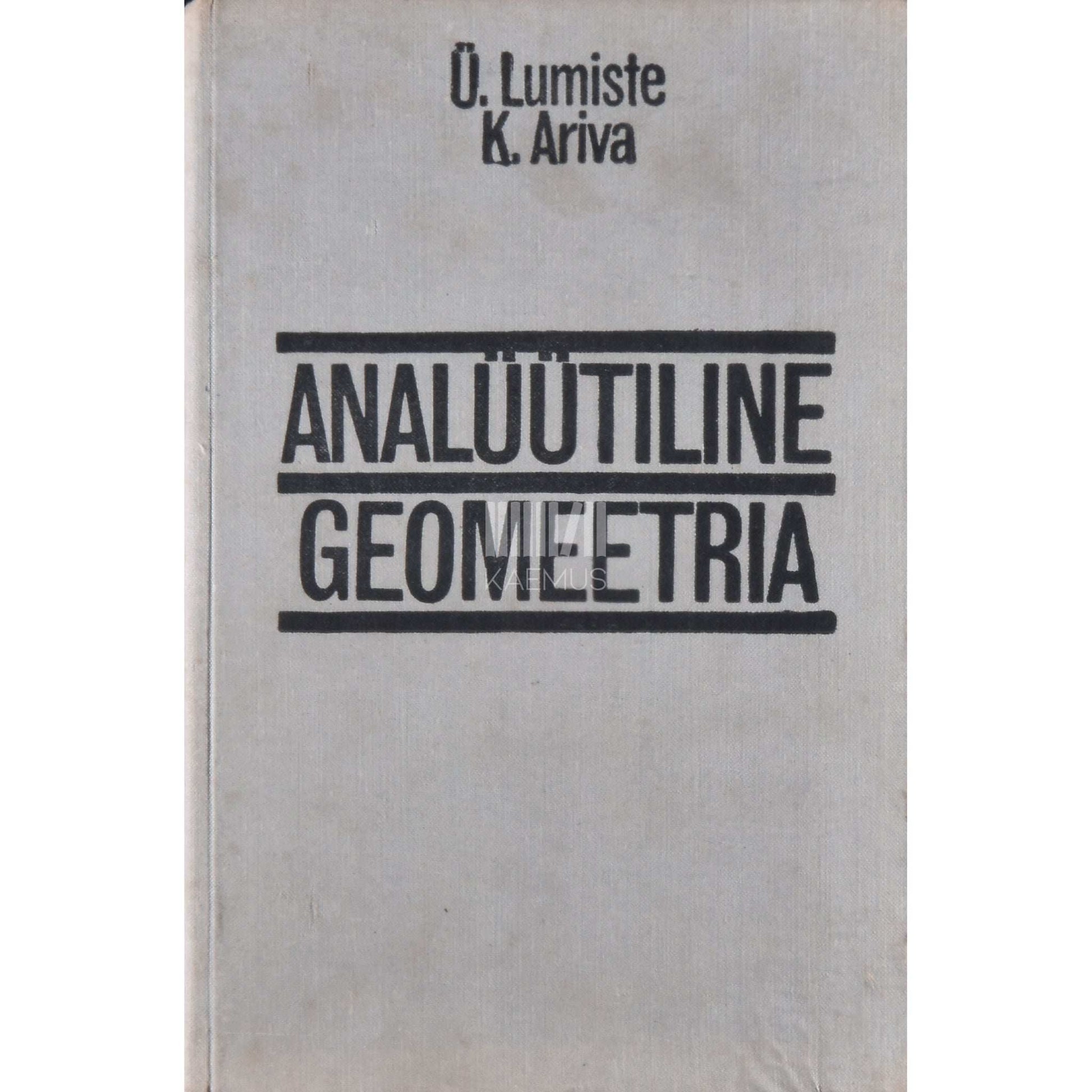 Karl Ariva, Ülo Lumiste - Analüütiline geomeetria. Õpik kõrgkoolidele