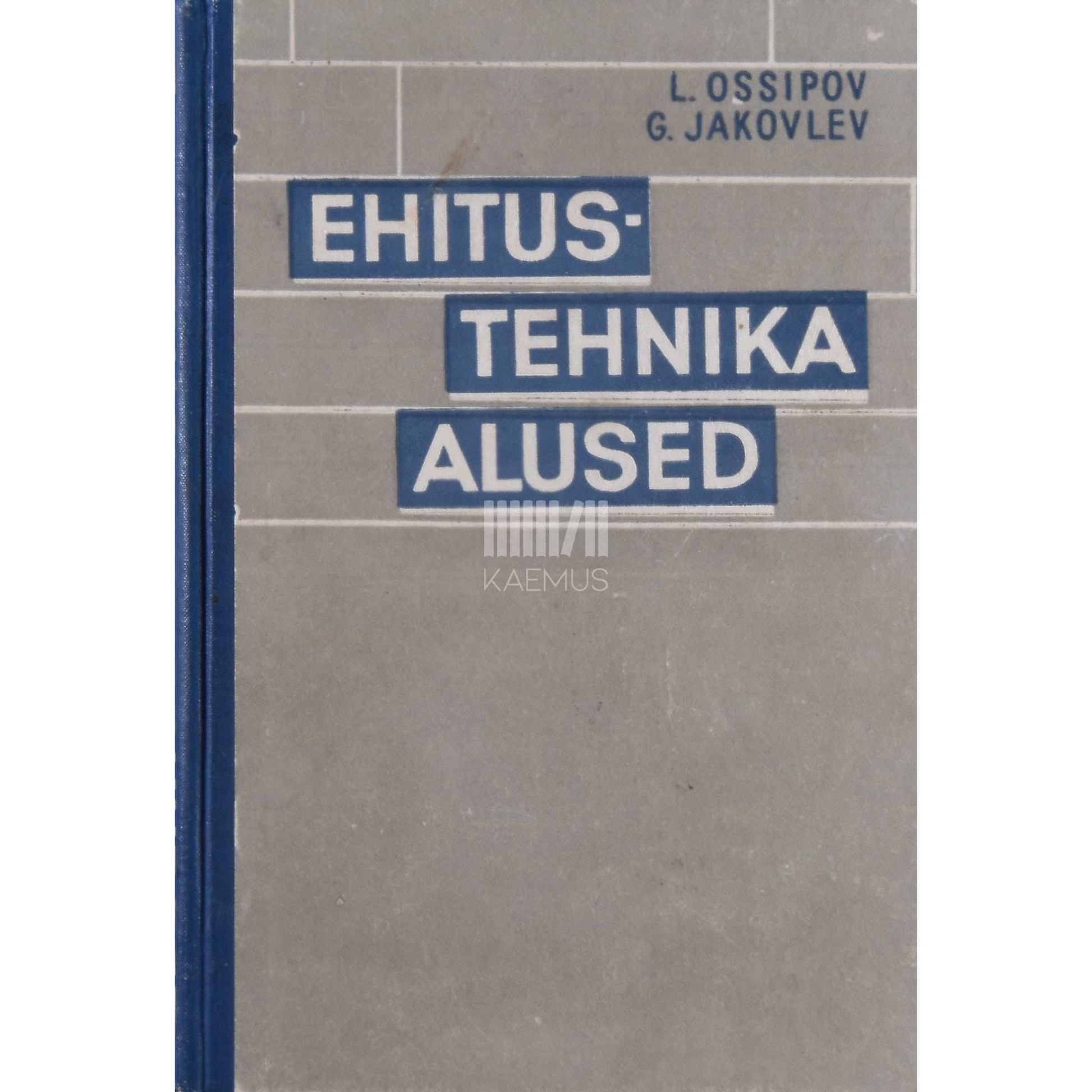 Georgi Jakovlev, Lev Ossipov - Ehitustehnika alused. Õpik tehnikumidele