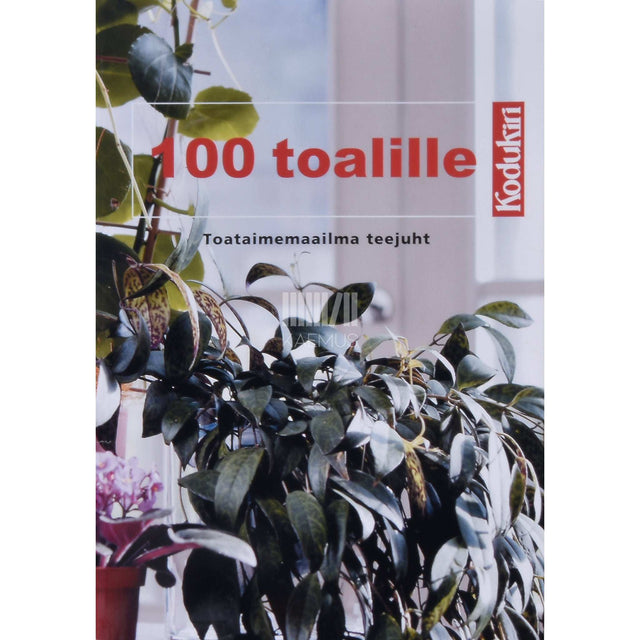 ... - 100 toalille. Toataimemaailma teejuht