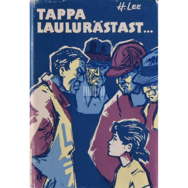 Harper Lee - Tappa laulurästast...