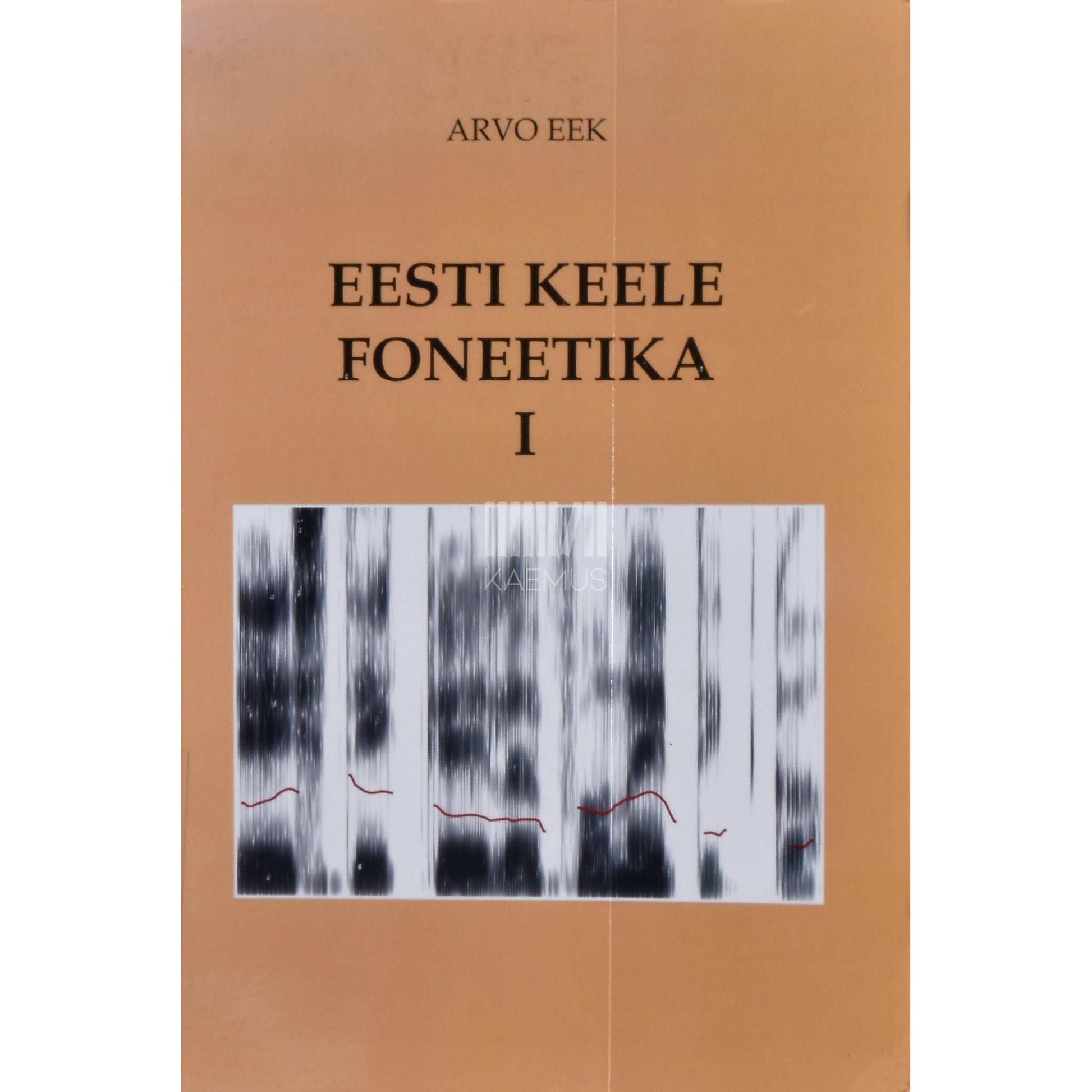 Arvo Eek - Eesti keele foneetika 1. osa