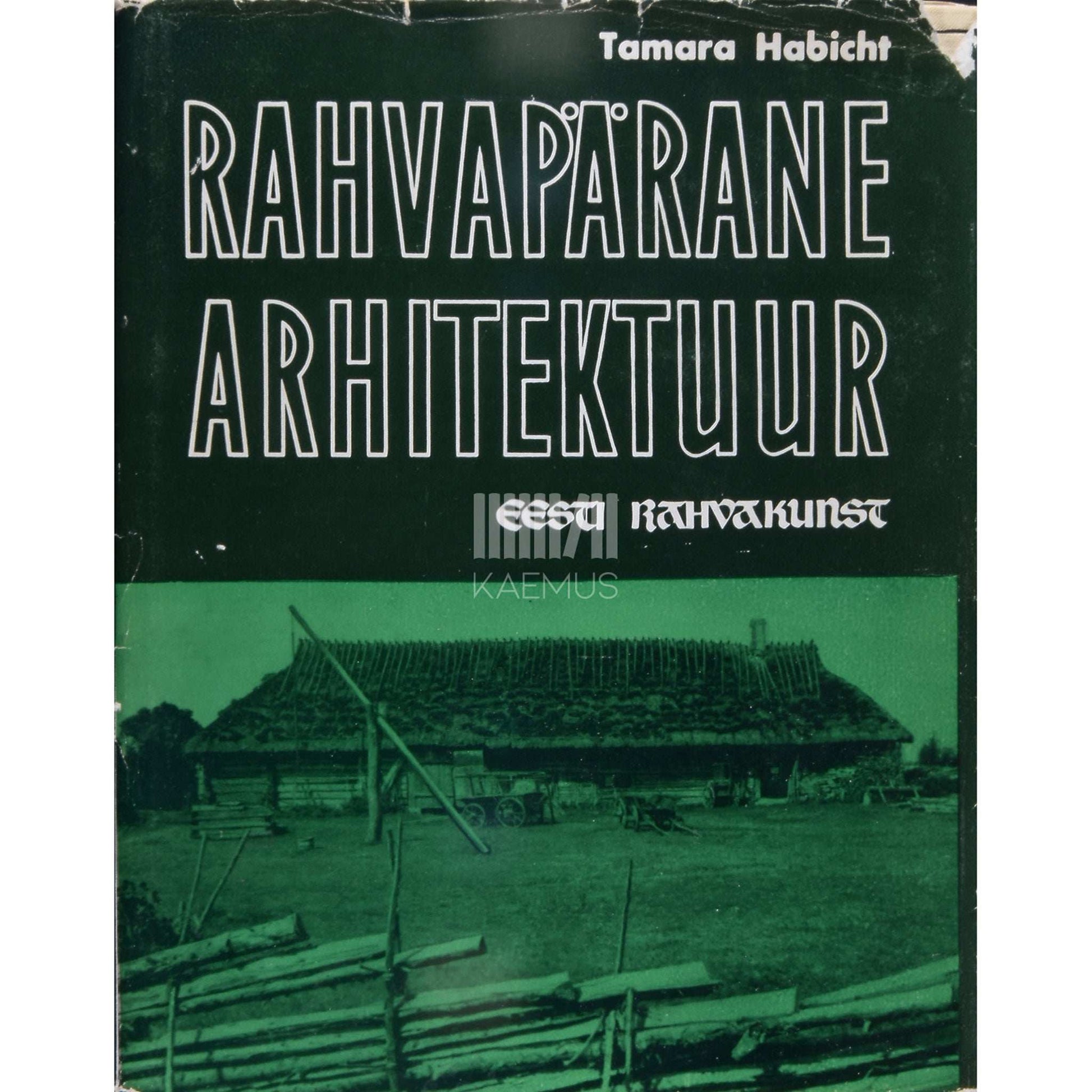 Tamara Habicht - Rahvapärane arhitektuur. Monograafia