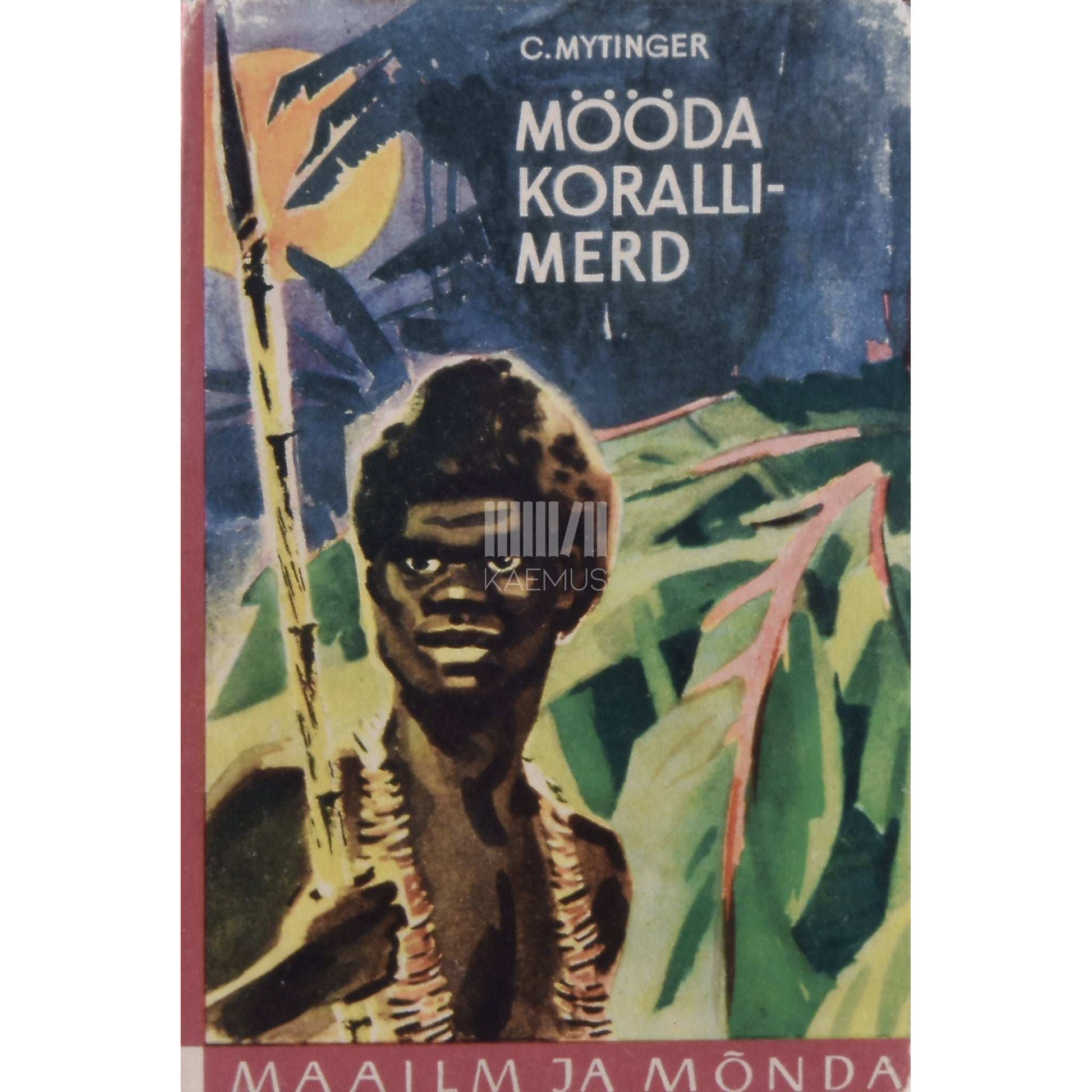Caroline Mytinger - Mööda Korallimerd. Reisimärkmeid Saalomoni saarelt