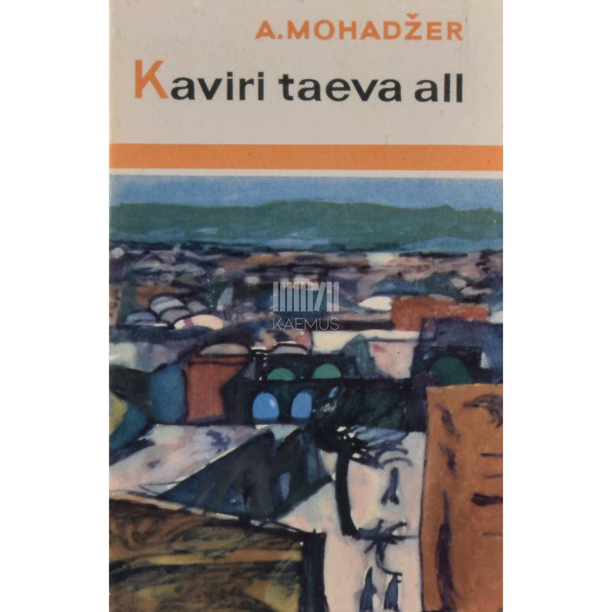 Ali Asghar Mohadžer - Kaviri taeva all. Retkest läbi Iraani kõrbealade