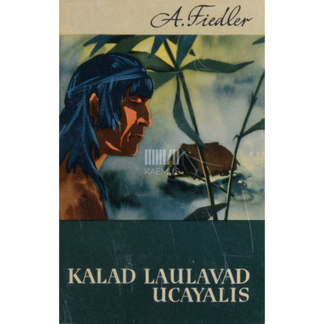 Arkady Fiedler - Kalad laulavad Ucayalis